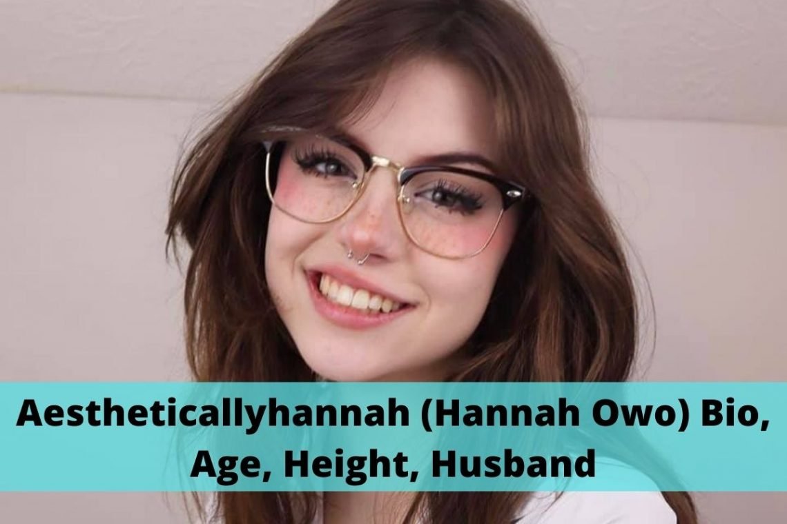 Aestheticallyhannah (Hannah Owo) Bio, Age, Height, Husband